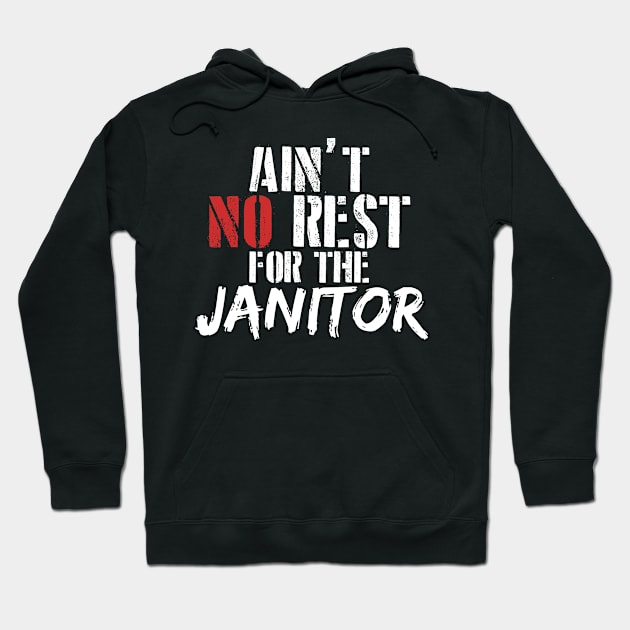 Ain't no rest for the janitor Hoodie by SerenityByAlex